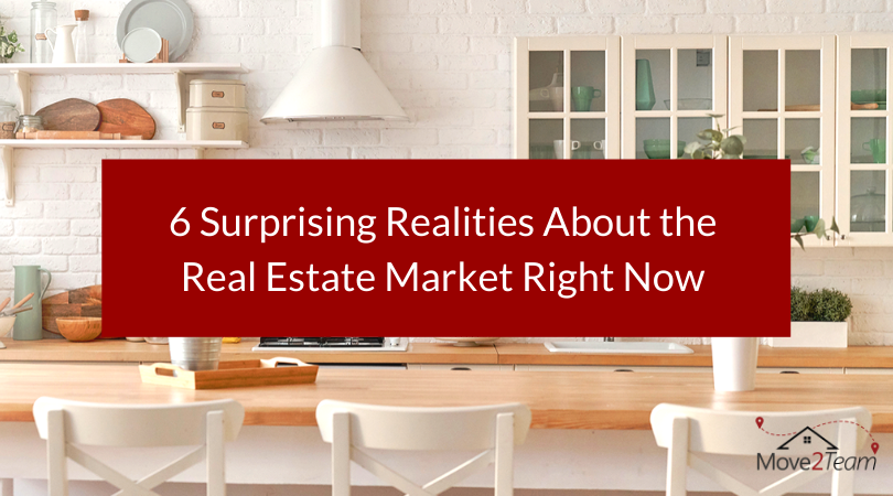 6 Surprising Realities About the Real Estate Market Right Now